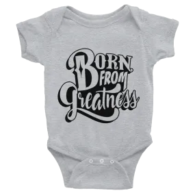 Born From Greatness Infant Bodysuit