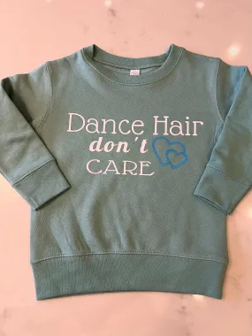 Dance Hair Don't Care Sweatshirt