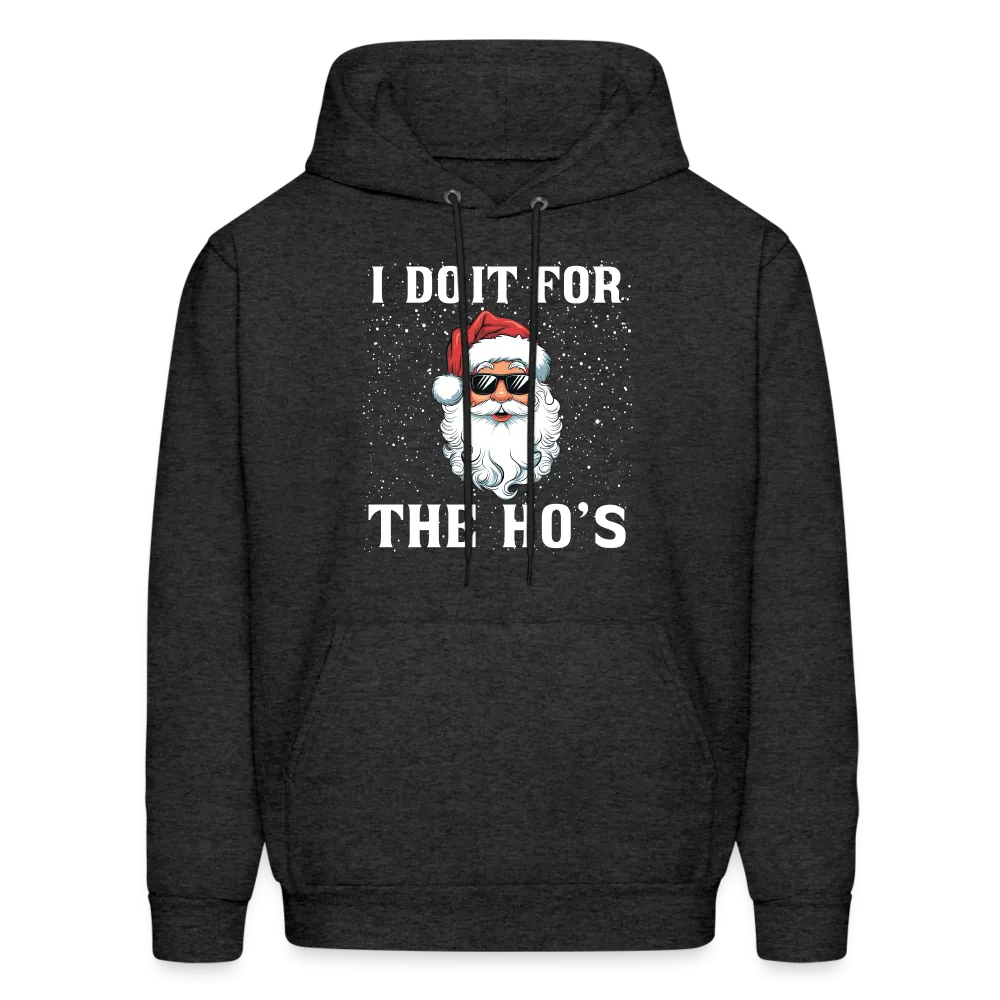 I Do It for the Ho's Hoodie (Santa Christmas)