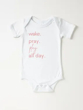 Infant Wake. Pray. Play. All Day. White - Bodysuit