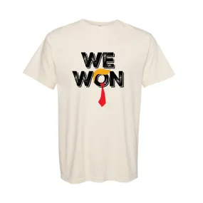 We Won Shirt - Relaxed Fit Unisex Apparel Printed in the USA Casual Comfortable